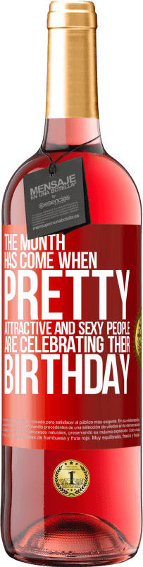 29,95 € Бесплатная доставка | Розовое вино Издание ROSÉ Пришел месяц, когда красивые, привлекательные и сексуальные люди празднуют свой день рождения Красная метка. Настраиваемая этикетка Молодое вино Урожай 2023 Tempranillo