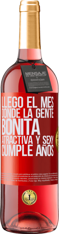 29,95 € Envío gratis | Vino Rosado Edición ROSÉ Llegó el mes, donde la gente bonita, atractiva y sexy, cumple años Etiqueta Roja. Etiqueta personalizable Vino joven Cosecha 2024 Tempranillo