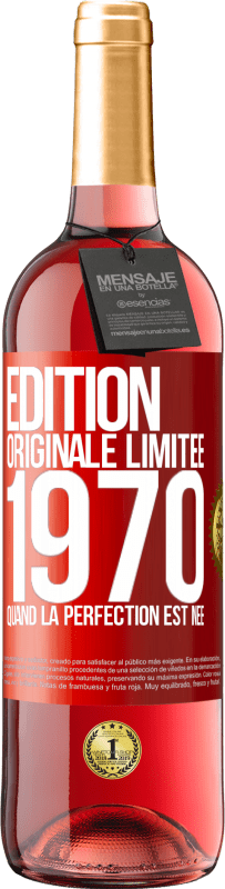 29,95 € Envoi gratuit | Vin rosé Édition ROSÉ Édition Originale Limitée 1970. Quand la perfection est née Étiquette Rouge. Étiquette personnalisable Vin jeune Récolte 2024 Tempranillo