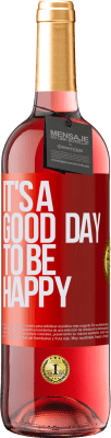 29,95 € Kostenloser Versand | Roséwein ROSÉ Ausgabe It's a good day to be happy Rote Markierung. Anpassbares Etikett Junger Wein Ernte 2023 Tempranillo