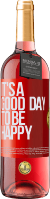 29,95 € Kostenloser Versand | Roséwein ROSÉ Ausgabe It's a good day to be happy Rote Markierung. Anpassbares Etikett Junger Wein Ernte 2025 Tempranillo