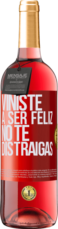 29,95 € Envío gratis | Vino Rosado Edición ROSÉ Viniste a ser feliz, no te distraigas Etiqueta Roja. Etiqueta personalizable Vino joven Cosecha 2023 Tempranillo