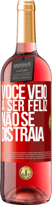 29,95 € Envio grátis | Vinho rosé Edição ROSÉ Você veio a ser feliz, não se distraia Etiqueta Vermelha. Etiqueta personalizável Vinho jovem Colheita 2023 Tempranillo