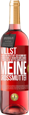 29,95 € Kostenloser Versand | Roséwein ROSÉ Ausgabe Willst du mich heiraten? Ich kann nicht, in meiner Familie heiraten wir einander: mein Vater meine Mutter, mein Großvater meine Rote Markierung. Anpassbares Etikett Junger Wein Ernte 2023 Tempranillo