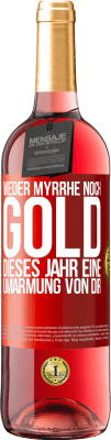 29,95 € Kostenloser Versand | Roséwein ROSÉ Ausgabe Weder Myrrhe noch Gold. Dieses Jahr eine Umarmung von dir Rote Markierung. Anpassbares Etikett Junger Wein Ernte 2023 Tempranillo