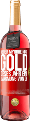 29,95 € Kostenloser Versand | Roséwein ROSÉ Ausgabe Weder Myrrhe noch Gold. Dieses Jahr eine Umarmung von dir Rote Markierung. Anpassbares Etikett Junger Wein Ernte 2024 Tempranillo