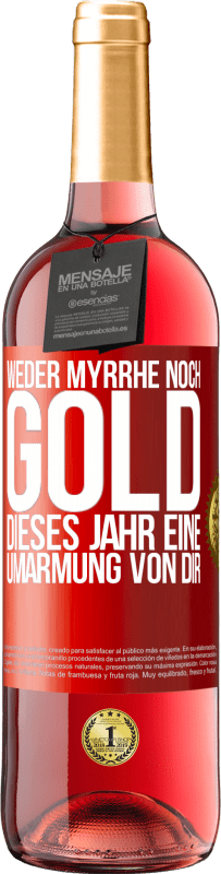 29,95 € Kostenloser Versand | Roséwein ROSÉ Ausgabe Weder Myrrhe noch Gold. Dieses Jahr eine Umarmung von dir Rote Markierung. Anpassbares Etikett Junger Wein Ernte 2024 Tempranillo