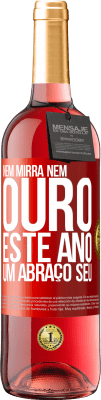 29,95 € Envio grátis | Vinho rosé Edição ROSÉ Nem mirra, nem ouro. Este ano um abraço seu Etiqueta Vermelha. Etiqueta personalizável Vinho jovem Colheita 2023 Tempranillo