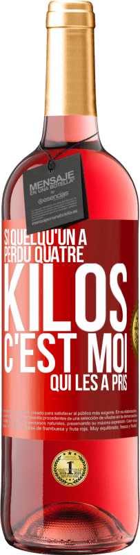 29,95 € Envoi gratuit | Vin rosé Édition ROSÉ Si quelqu'un a perdu quatre kilos, c'est moi qui les a pris Étiquette Rouge. Étiquette personnalisable Vin jeune Récolte 2024 Tempranillo