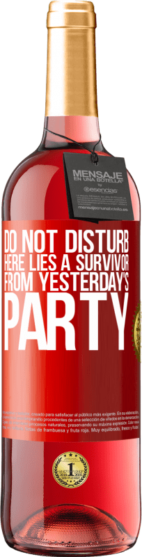 29,95 € Free Shipping | Rosé Wine ROSÉ Edition Do not disturb. Here lies a survivor from yesterday's party Red Label. Customizable label Young wine Harvest 2023 Tempranillo
