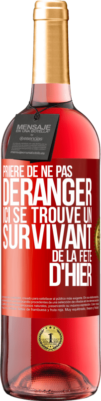 29,95 € Envoi gratuit | Vin rosé Édition ROSÉ Prière de ne pas déranger. Ici se trouve un survivant de la fête d'hier Étiquette Rouge. Étiquette personnalisable Vin jeune Récolte 2024 Tempranillo