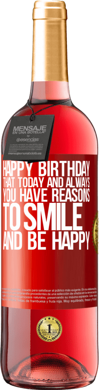 29,95 € Free Shipping | Rosé Wine ROSÉ Edition Happy Birthday. That today and always you have reasons to smile and be happy Red Label. Customizable label Young wine Harvest 2023 Tempranillo