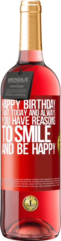 29,95 € Free Shipping | Rosé Wine ROSÉ Edition Happy Birthday. That today and always you have reasons to smile and be happy Red Label. Customizable label Young wine Harvest 2024 Tempranillo