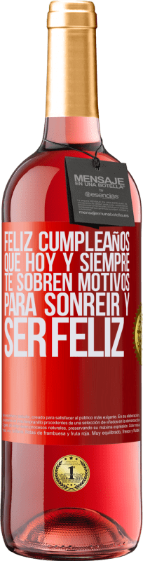 29,95 € Envío gratis | Vino Rosado Edición ROSÉ Feliz cumpleaños. Que hoy y siempre te sobren motivos para sonreír y ser feliz Etiqueta Roja. Etiqueta personalizable Vino joven Cosecha 2025 Tempranillo
