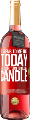 29,95 € Free Shipping | Rosé Wine ROSÉ Edition It seems to me that today, it's your turn to blow a candle Red Label. Customizable label Young wine Harvest 2025 Tempranillo
