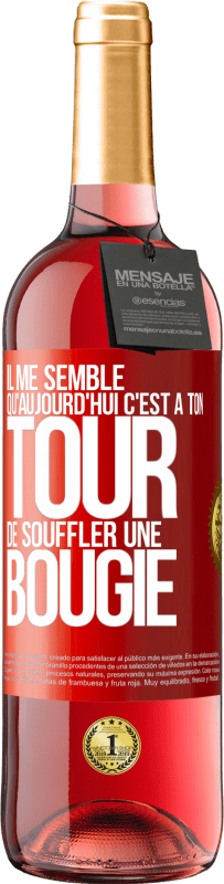 29,95 € Envoi gratuit | Vin rosé Édition ROSÉ Il me semble qu'aujourd'hui c'est à ton tour de souffler une bougie Étiquette Rouge. Étiquette personnalisable Vin jeune Récolte 2024 Tempranillo