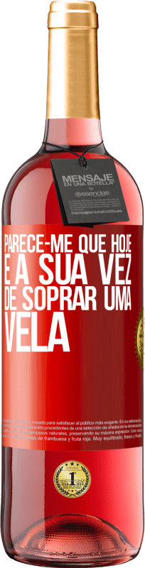 29,95 € Envio grátis | Vinho rosé Edição ROSÉ Parece-me que hoje, é a sua vez de soprar uma vela Etiqueta Vermelha. Etiqueta personalizável Vinho jovem Colheita 2024 Tempranillo