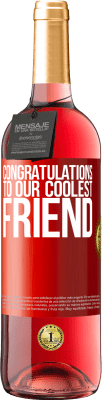 29,95 € 送料無料 | ロゼワイン ROSÉエディション 私たちのクールな友人におめでとう 赤いタグ. カスタマイズ可能なラベル 若いワイン 収穫 2025 Tempranillo