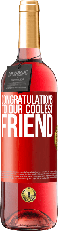 29,95 € Free Shipping | Rosé Wine ROSÉ Edition Congratulations to our coolest friend Red Label. Customizable label Young wine Harvest 2024 Tempranillo