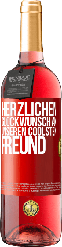 29,95 € Kostenloser Versand | Roséwein ROSÉ Ausgabe Herzlichen Glückwunsch an unseren coolsten Freund Rote Markierung. Anpassbares Etikett Junger Wein Ernte 2025 Tempranillo