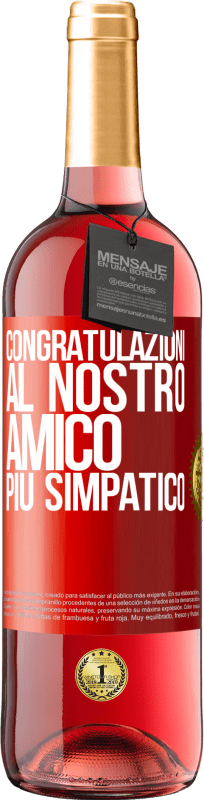29,95 € Spedizione Gratuita | Vino rosato Edizione ROSÉ Congratulazioni al nostro amico più simpatico Etichetta Rossa. Etichetta personalizzabile Vino giovane Raccogliere 2025 Tempranillo