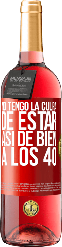 29,95 € Envío gratis | Vino Rosado Edición ROSÉ No tengo la culpa de estar así de bien a los 40 Etiqueta Roja. Etiqueta personalizable Vino joven Cosecha 2024 Tempranillo