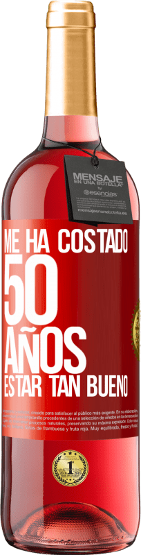 29,95 € Envío gratis | Vino Rosado Edición ROSÉ Me ha costado 50 años, estar tan bueno Etiqueta Roja. Etiqueta personalizable Vino joven Cosecha 2023 Tempranillo