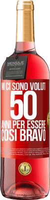 29,95 € Spedizione Gratuita | Vino rosato Edizione ROSÉ Mi ci sono voluti 50 anni per essere così bravo Etichetta Rossa. Etichetta personalizzabile Vino giovane Raccogliere 2023 Tempranillo