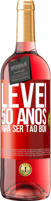 29,95 € Envio grátis | Vinho rosé Edição ROSÉ Levei 50 anos para ser tão bom Etiqueta Vermelha. Etiqueta personalizável Vinho jovem Colheita 2023 Tempranillo