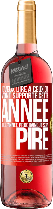 29,95 € Envoi gratuit | Vin rosé Édition ROSÉ Je veux dire à ceux qui m'ont supporté cette année que l'année prochaine je serai pire Étiquette Rouge. Étiquette personnalisable Vin jeune Récolte 2024 Tempranillo