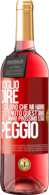 29,95 € Spedizione Gratuita | Vino rosato Edizione ROSÉ Voglio dire a coloro che mi hanno sostenuto quest'anno, che l'anno prossimo starò peggio Etichetta Rossa. Etichetta personalizzabile Vino giovane Raccogliere 2024 Tempranillo