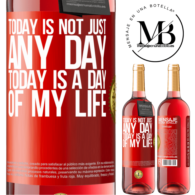 29,95 € Free Shipping | Rosé Wine ROSÉ Edition Today is not just any day, today is a day of my life Red Label. Customizable label Young wine Harvest 2022 Tempranillo