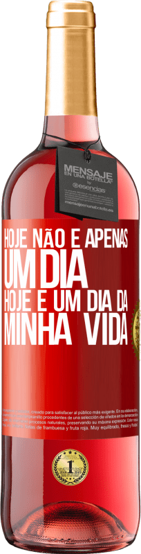 29,95 € Envio grátis | Vinho rosé Edição ROSÉ Hoje não é apenas um dia, hoje é um dia da minha vida Etiqueta Vermelha. Etiqueta personalizável Vinho jovem Colheita 2025 Tempranillo