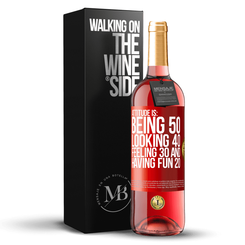 29,95 € Free Shipping | Rosé Wine ROSÉ Edition Attitude is: Being 50, looking 40, feeling 30 and having fun 20 Red Label. Customizable label Young wine Harvest 2022 Tempranillo