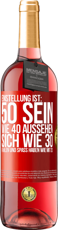 29,95 € Kostenloser Versand | Roséwein ROSÉ Ausgabe Einstellung ist: 50 sein, wie 40 aussehen, sich wie 30 fühlen und Spaß haben wie mit 20 Rote Markierung. Anpassbares Etikett Junger Wein Ernte 2025 Tempranillo