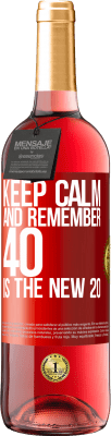 29,95 € Free Shipping | Rosé Wine ROSÉ Edition Keep calm and remember, 40 is the new 20 Red Label. Customizable label Young wine Harvest 2023 Tempranillo