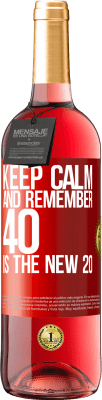 29,95 € Free Shipping | Rosé Wine ROSÉ Edition Keep calm and remember, 40 is the new 20 Red Label. Customizable label Young wine Harvest 2024 Tempranillo