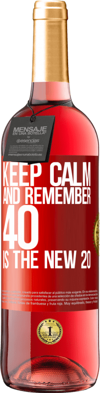 29,95 € Free Shipping | Rosé Wine ROSÉ Edition Keep calm and remember, 40 is the new 20 Red Label. Customizable label Young wine Harvest 2023 Tempranillo