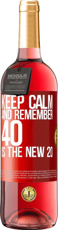 29,95 € Free Shipping | Rosé Wine ROSÉ Edition Keep calm and remember, 40 is the new 20 Red Label. Customizable label Young wine Harvest 2024 Tempranillo