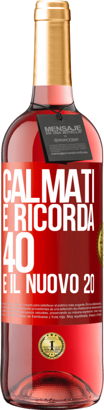 29,95 € Spedizione Gratuita | Vino rosato Edizione ROSÉ Calmati e ricorda, 40 è il nuovo 20 Etichetta Rossa. Etichetta personalizzabile Vino giovane Raccogliere 2024 Tempranillo