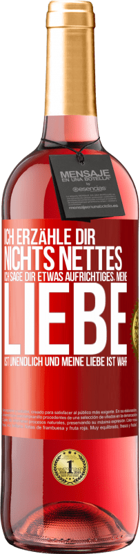 29,95 € Kostenloser Versand | Roséwein ROSÉ Ausgabe Ich erzähle dir nichts Nettes, ich sage dir etwas Aufrichtiges, meine Liebe ist unendlich und meine Liebe ist wahr Rote Markierung. Anpassbares Etikett Junger Wein Ernte 2024 Tempranillo