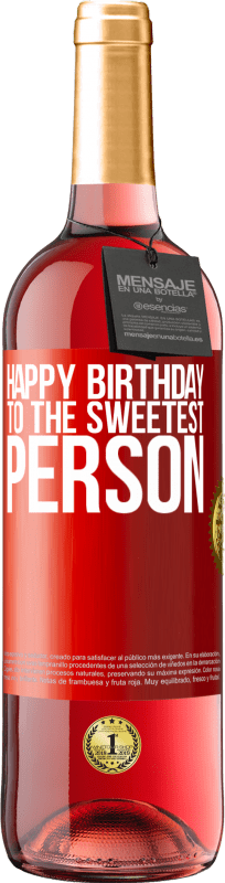 29,95 € Free Shipping | Rosé Wine ROSÉ Edition Happy birthday to the sweetest person Red Label. Customizable label Young wine Harvest 2023 Tempranillo