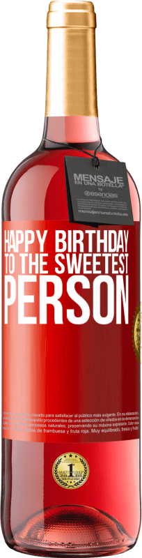 29,95 € Free Shipping | Rosé Wine ROSÉ Edition Happy birthday to the sweetest person Red Label. Customizable label Young wine Harvest 2024 Tempranillo