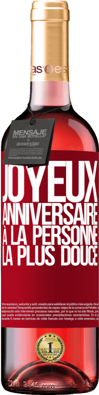 29,95 € Envoi gratuit | Vin rosé Édition ROSÉ Joyeux anniversaire à la personne la plus douce Étiquette Rouge. Étiquette personnalisable Vin jeune Récolte 2024 Tempranillo