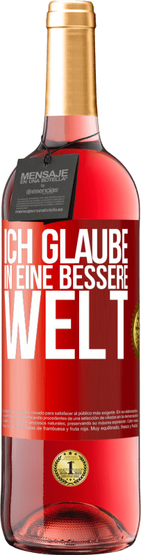 29,95 € Kostenloser Versand | Roséwein ROSÉ Ausgabe Ich glaube (IN) eine bessere Welt Rote Markierung. Anpassbares Etikett Junger Wein Ernte 2023 Tempranillo