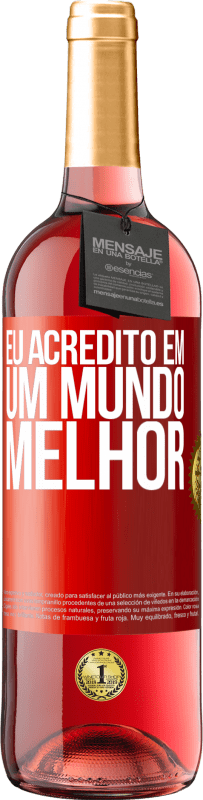 29,95 € Envio grátis | Vinho rosé Edição ROSÉ Eu acredito (EM) um mundo melhor Etiqueta Vermelha. Etiqueta personalizável Vinho jovem Colheita 2023 Tempranillo