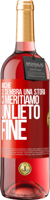 29,95 € Spedizione Gratuita | Vino rosato Edizione ROSÉ Anche se sembra una storia, ci meritiamo un lieto fine Etichetta Rossa. Etichetta personalizzabile Vino giovane Raccogliere 2023 Tempranillo