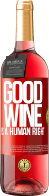 29,95 € Kostenloser Versand | Roséwein ROSÉ Ausgabe Good wine is a human right Rote Markierung. Anpassbares Etikett Junger Wein Ernte 2023 Tempranillo