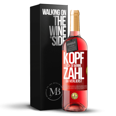 «Kopf ich gewinne, Zahl du verlierst» ROSÉ Ausgabe