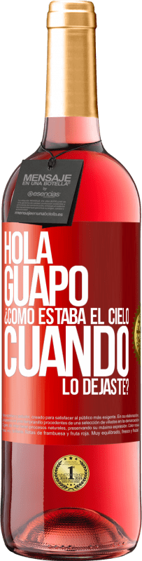 29,95 € Envío gratis | Vino Rosado Edición ROSÉ Hola guapo ¿Cómo estaba el cielo cuando lo dejaste? Etiqueta Roja. Etiqueta personalizable Vino joven Cosecha 2023 Tempranillo